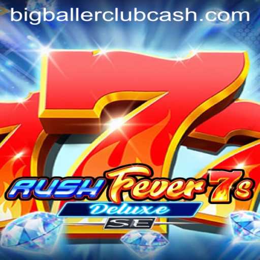 Unveiling the Thrills of RushFever7sDeluxeSE and the Alluring BIG BALLER CLUB